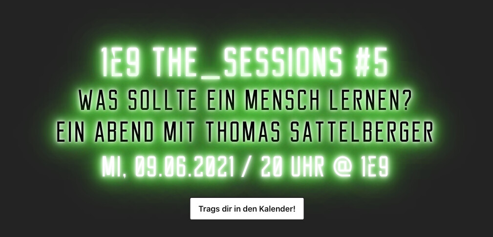 1E9 THE_SESSIONS #5 am 09.06. - Was sollte ein Mensch lernen? Ein Abend mit Thomas Sattelberger